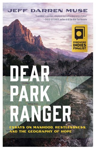 <i>Dear Park Ranger: Essays on Manhood, Restlessness, and the Geography of Hope</i>
